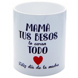 Original Taza de Cerámica decorada con frase - Mama tus besos lo curan todo , Feliz día de la Madre