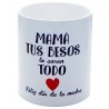 Original Taza de Cerámica decorada con frase - Mama tus besos lo curan todo , Feliz día de la Madre