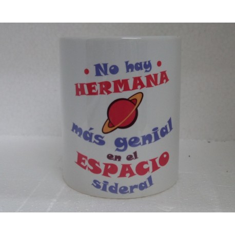 Original Taza de Cerámica decorada con frase -No hay hermana más genial en el espacio-