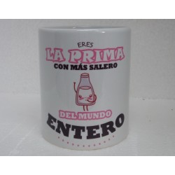 Original Taza de Cerámica decorada con frase - Eres la prima con más salero del mundo entero -