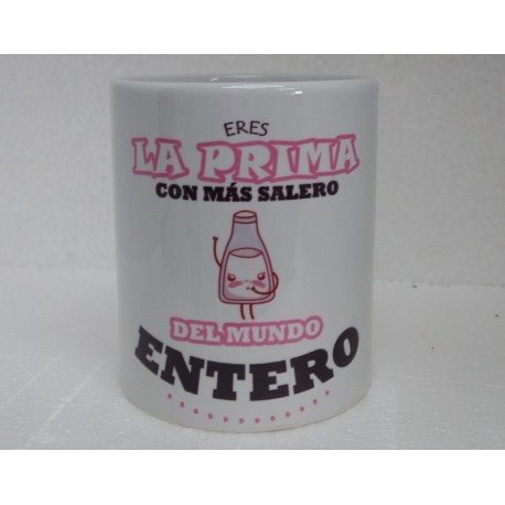 Original Taza de Cerámica decorada con frase -Eres la prima con más salero del mundo entero- -