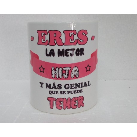 Original Taza de Cerámica decorada con frase - Eres la mejor hija y más genial que se puede tener-